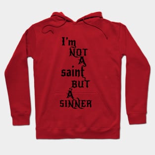 Not a saint but a SINNER Hoodie